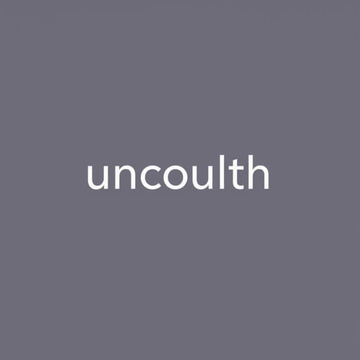 Use the Word Uncouth in a Sentence